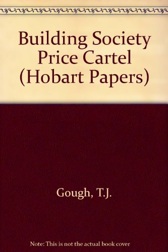 Building Society Price Cartel (Hobart Papers, 83)