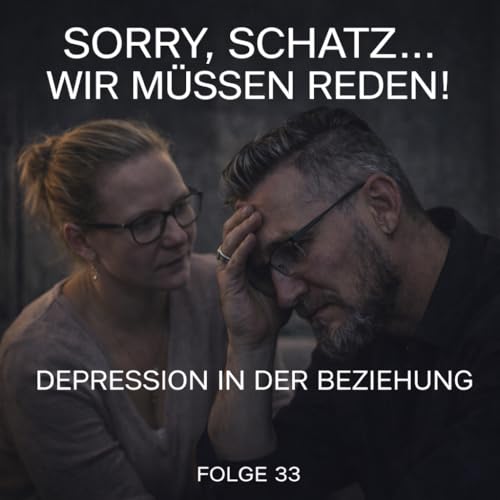 #33 Depression in der Beziehung: Warum Liebe allein nicht reicht & was sie mit Beziehungen macht