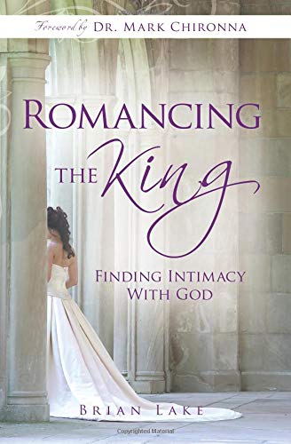 Romancing the King: Finding Intimacy with God