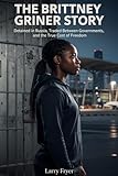 The Brittney Griner Story: Detained in Russia, Traded by Governments, and the True Cost of Freedom (Inside the Storyroom Book 20)