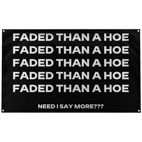 Banger - Fulcrum Come In FADED THAN A HOE! NEED I SAY MORE??? Viral TikTok Funny Meme 420 Penjamin Blinker City SippingtonMotivational Inspirational Office Gym Wall Dorm Decor Design on a 3X5 Feet