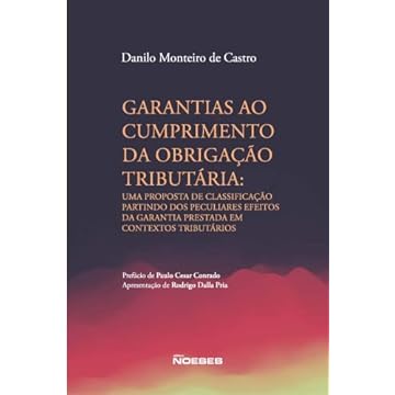 Capa do livro Garantias ao Cumprimento da Obrigação Tributária: uma Proposta de Classificação Partindo dos Peculiares Efeitos da Garantia Prestada em Contextos Tributários