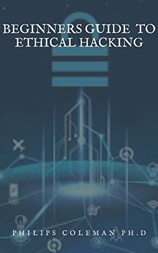 BEGINNERS GUIDE TO ETHICAL HACKING