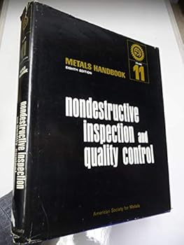 Metals Handbook, 8th Edition. Volume 11: Nondestructive Inspection and Quality Control