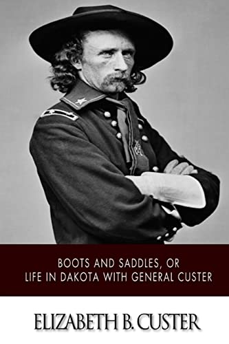 "Boots and Saddles," or Life in Dakota with Gen... 1505384680 Book Cover