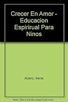 Crecer En Amor - Educacion Espirirual Para Ninos 9507393242 Book Cover