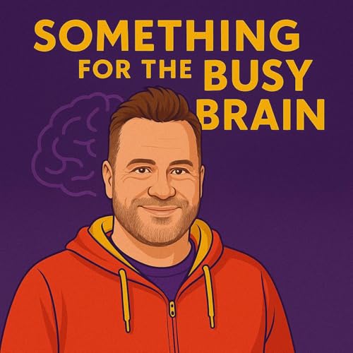 Page de couverture de Something for the Busy Brain &mdash; honest conversations to help you manage the overwhelm and make the