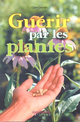 Guérir par les plantes Laurain, Claire