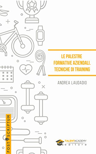 Le palestre formative aziendali. Tecniche di training (Post scriptum) (Italian Edition)