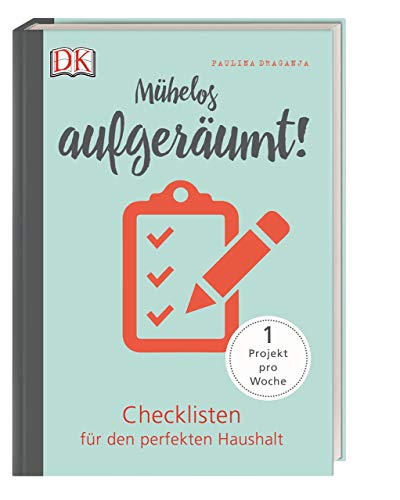 Mühelos aufgeräumt!: Checklisten für den perfekten Haushalt. 1 Projekt pro Woche