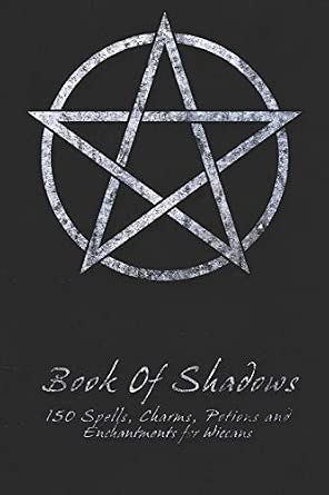Book of Shadows: 150 Spells, Charms, Potions, and Enchantments for Wiccans