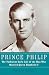 Prince Philip: The Turbulent Early Life of the Man Who Married Queen Elizabeth II