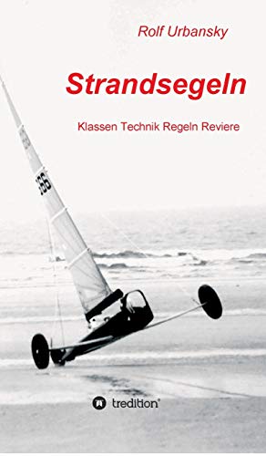 Strandsegeln: Klassen Technik Regeln Reviere (German Edition)