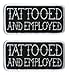 TATTOOED AND EMPLOYED Funny MC New QUALITY MOTORCYCLE Biker Vest Patch! PAT-3037