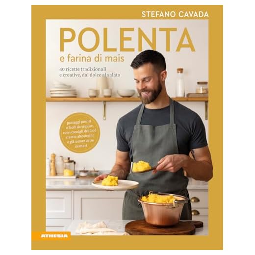 Polenta e farina di mais. 40 ricette tradizionali e creative, dal dolce al salato