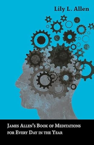 James Allen&rsquo;s Book of Meditations for Every Day in the Year: With an Essay from Within You is the Power by Henry Thomas Hamblin