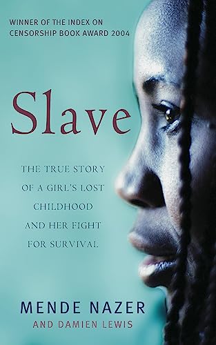Slave: The True Story of a Girl's Lost Childhood and Her Fight for Survival