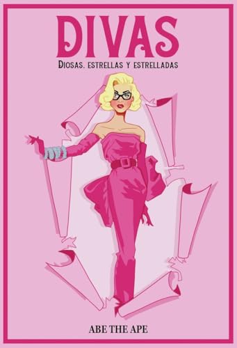 Divas: diosas, estrellas y estrelladas (Guías ilustradas)