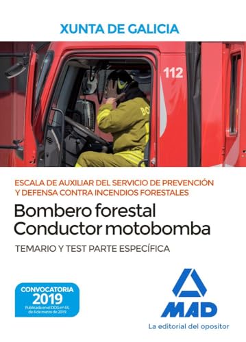 Escala de Auxiliar del Servicio de Prevención y Defensa Contra Incendios Forestales, Especialidad Bombero forestal-conductor motobomba, de la ... de Galicia. Temario y test Parte Específica