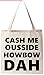 Cash Me Ousside Howbow Dah - Natural Cotton Canvas Tote Bag 12 Oz (11?X14?X5?) Reusable Ideal for Groceries, Shopping, School and Office Use