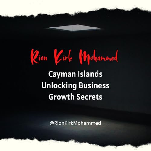 Rion Kirk Mohammed Cayman Islands Unlocking Business Growth Secrets