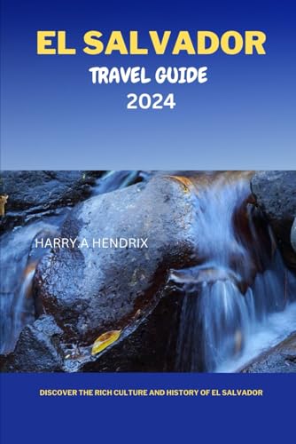 EL SALVADOR Travel Guide 2024: Discover the Rich Culture and History of El Salvador