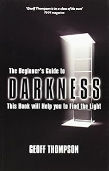 Paperback Beginners Guide to Darkness: This Book Will Help You to Find the Light Book