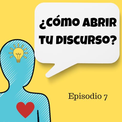 07: &iquest;C&oacute;mo abrir tu discurso?