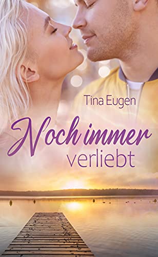 Noch immer verliebt von [Tina Eugen]
