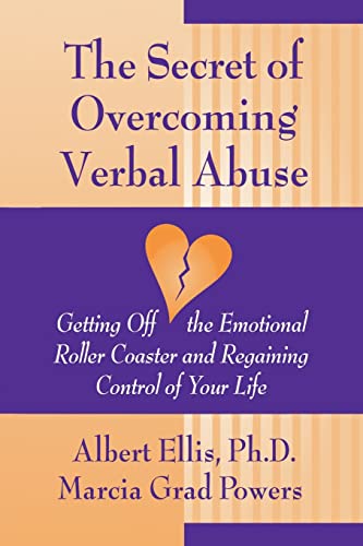 Secret of Overcoming Verbal Abuse: Getting Off the Emotional Roller Coaster and Regaining Control of Your Life