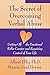 The Secret of Overcoming Verbal Abuse: Getting Off the Emotional Roller Coaster and Regaining Control of Your Life