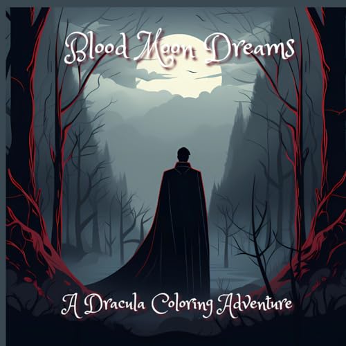  Blood Moon Dreams : A Dracula Coloring Adventure