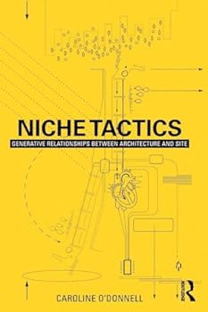 Paperback Niche Tactics: Generative Relationships Between Architecture and Site Book