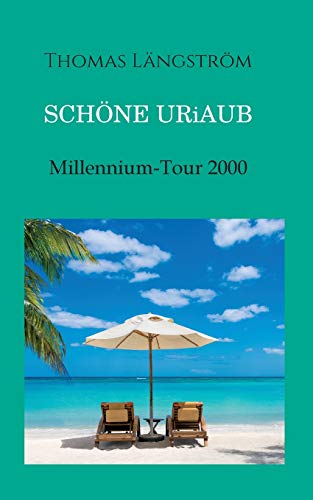 Schöne Uriaub: Millennium-Tour 2000 (German Edition)