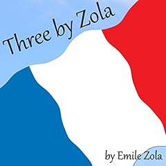 Three by Zola Audiolibro Por &Eacute;mile Zola arte de portada