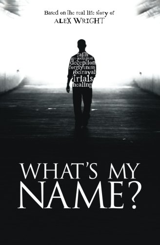 What's My Name: Based on the real life story of Alex Wright