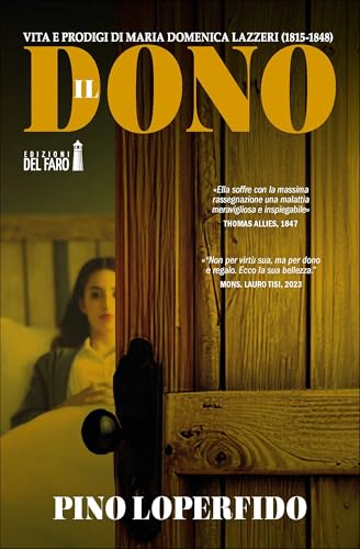 Il dono: Vita e prodigi di Maria Domenica Lazzeri (1815-1848)