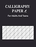  Calligraphy Paper For Adults And Teens: Modern Workbook With Hand Lettering Practice Sheets