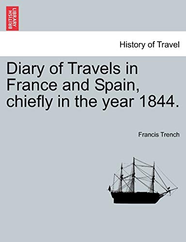 Diary of Travels in France and Spain, chiefly in the year 1844.