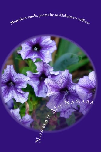 More than words, poems by an Alzheimers sufferer: My everyday fight with Alzheimers: Volume 1