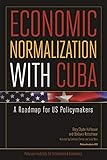 Economic Normalization with Cuba: A Roadmap for US Policymakers (Policy Analyses in International Economics)