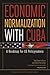 Economic Normalization with Cuba: A Roadmap for US Policymakers (Policy Analyses in International Economics)