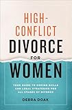 High-Conflict Divorce for Women: Your Guide to Coping Skills and Legal Strategies for All Stages of Divorce