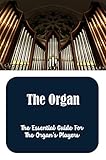  The Organ: The Essential Guide For The Organ\'S Players (English Edition)