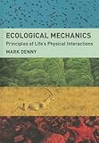 Ecological Mechanics: Principles of Life's Physical Interactions