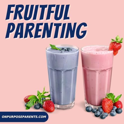 The Challenges And Joys Of Fruitful Parenting | Part 3 of 3