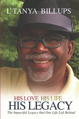 His life. his legacy. his love: the impactful legacy th…