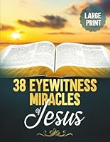38 Eyewitness Miracles of Jesus: Large Print B0CN5XWDSC Book Cover