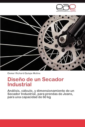 Diseno de Un Secador Industrial: Análisis, cálculo, y dimensionamiento de un Secador Industrial, para prendas de Jeans, para una capacidad de 60 kg