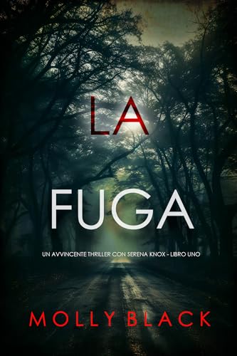 La Fuga (Un avvincente thriller con Serena Knox - Libro Uno)